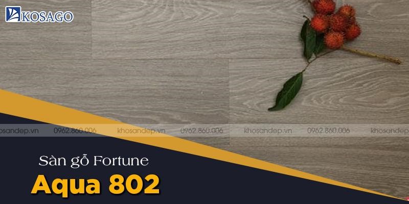 Sàn gỗ Fortune Aqua 802